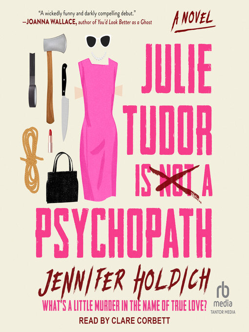 Title details for Julie Tudor Is Not a Psychopath by Jennifer Holdich - Available